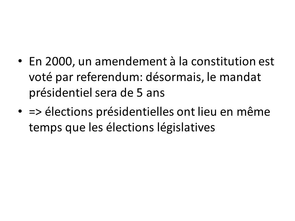 En 2000, un amendement à la constitution est voté par referendum: désormais, le mandat présidentiel sera de 5 ans