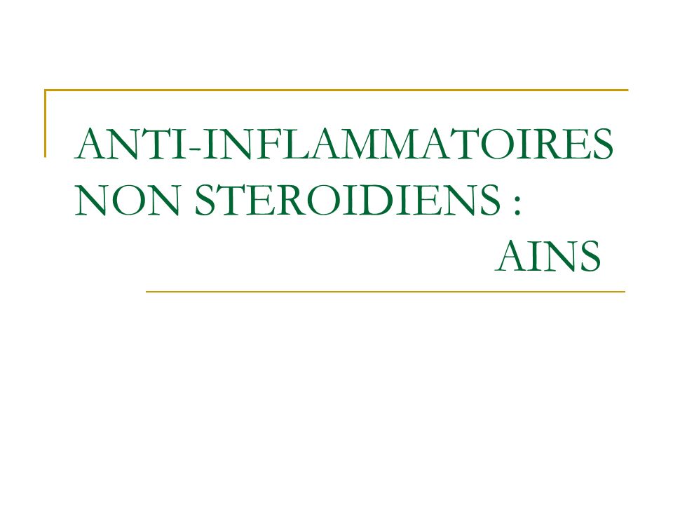 ANTI-INFLAMMATOIRES NON STEROIDIENS : AINS