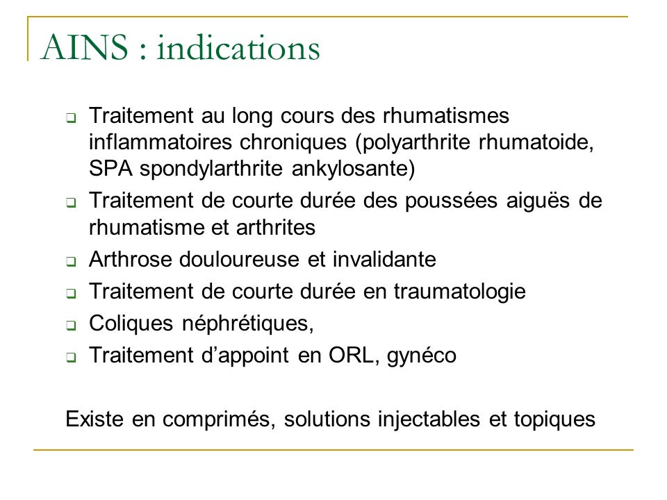 AINS : indications Traitement au long cours des rhumatismes inflammatoires chroniques (polyarthrite rhumatoide, SPA spondylarthrite ankylosante)