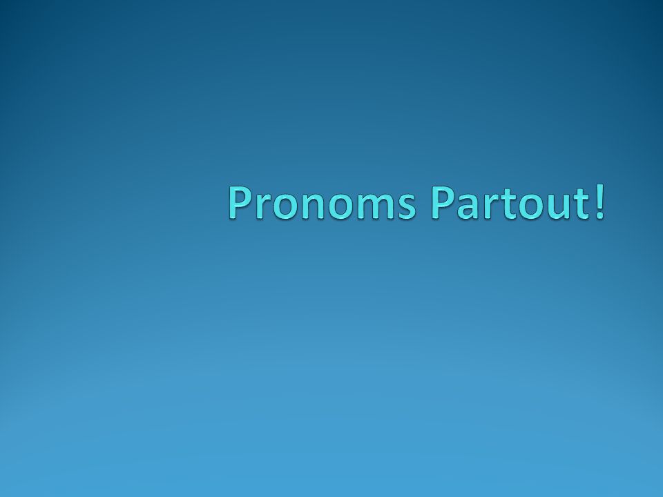 Pronoms Partout!