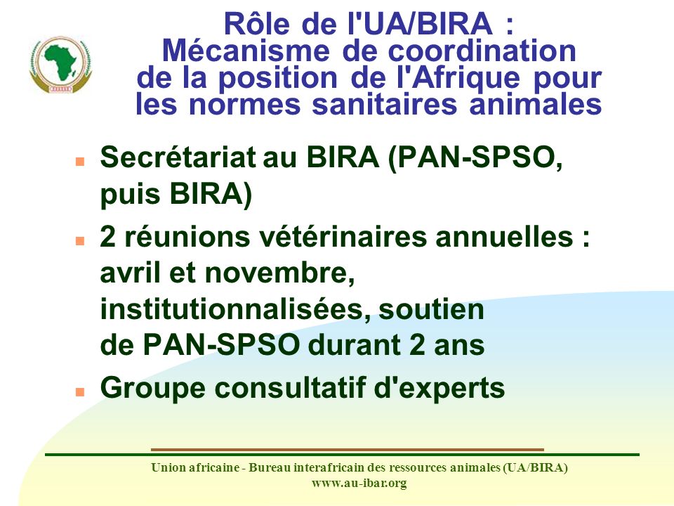 Rôle de l UA/BIRA : Mécanisme de coordination de la position de l Afrique pour les normes sanitaires animales