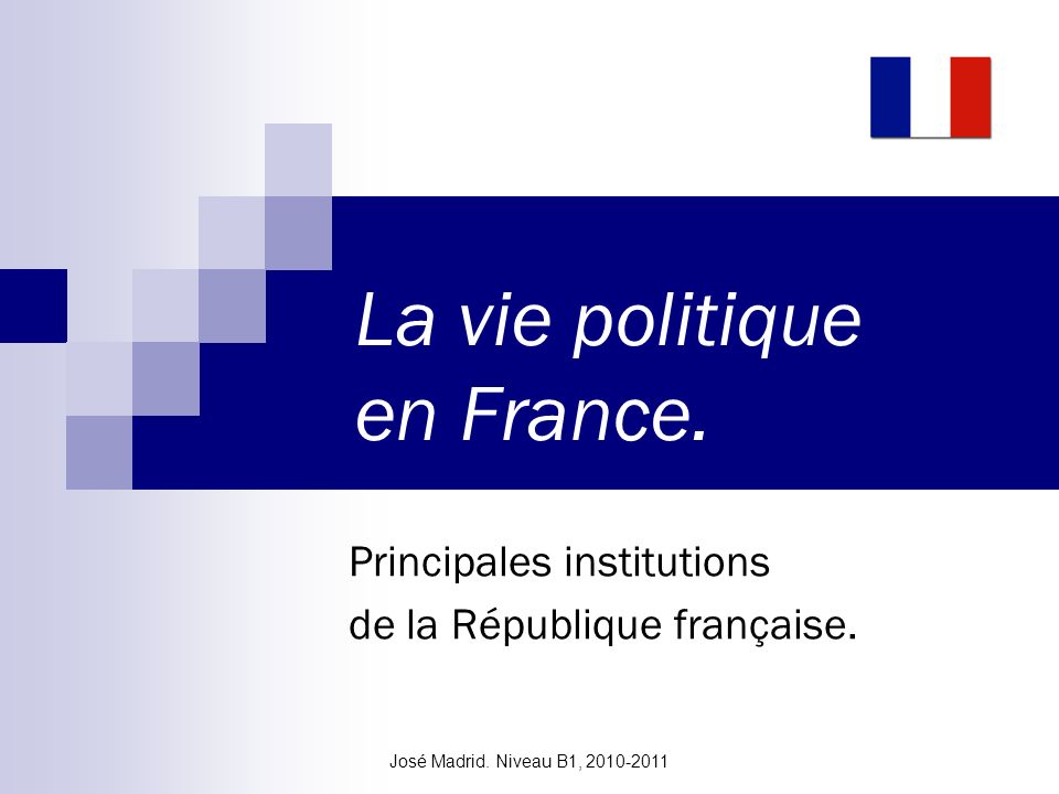 La vie politique en France.