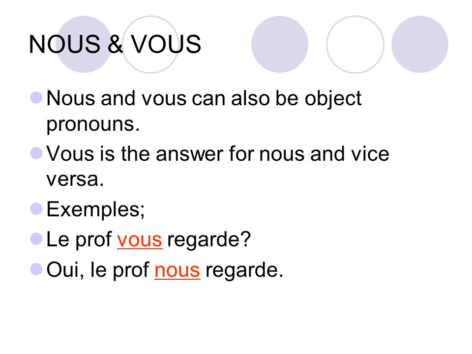 NOUS & VOUS Nous and vous can also be object pronouns.