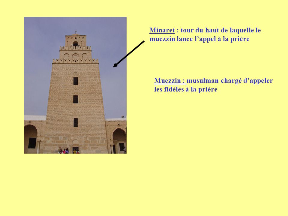 Minaret : tour du haut de laquelle le muezzin lance l’appel à la prière