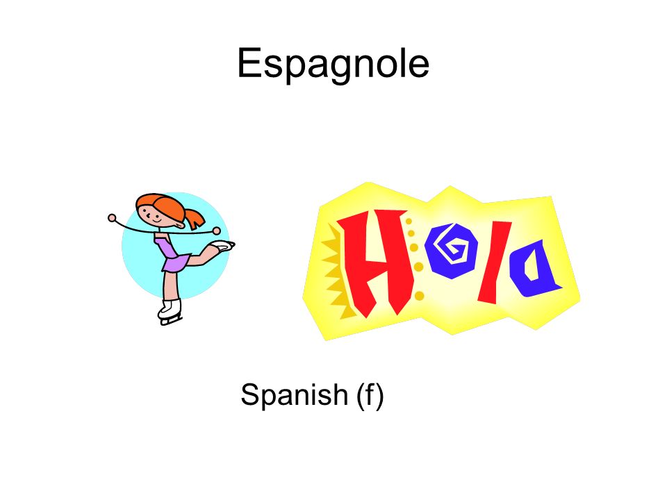 Espagnole Spanish (f)