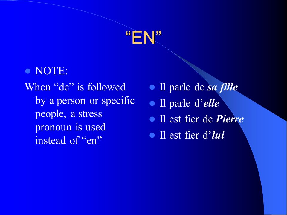 EN NOTE: When de is followed by a person or specific people, a stress pronoun is used instead of en