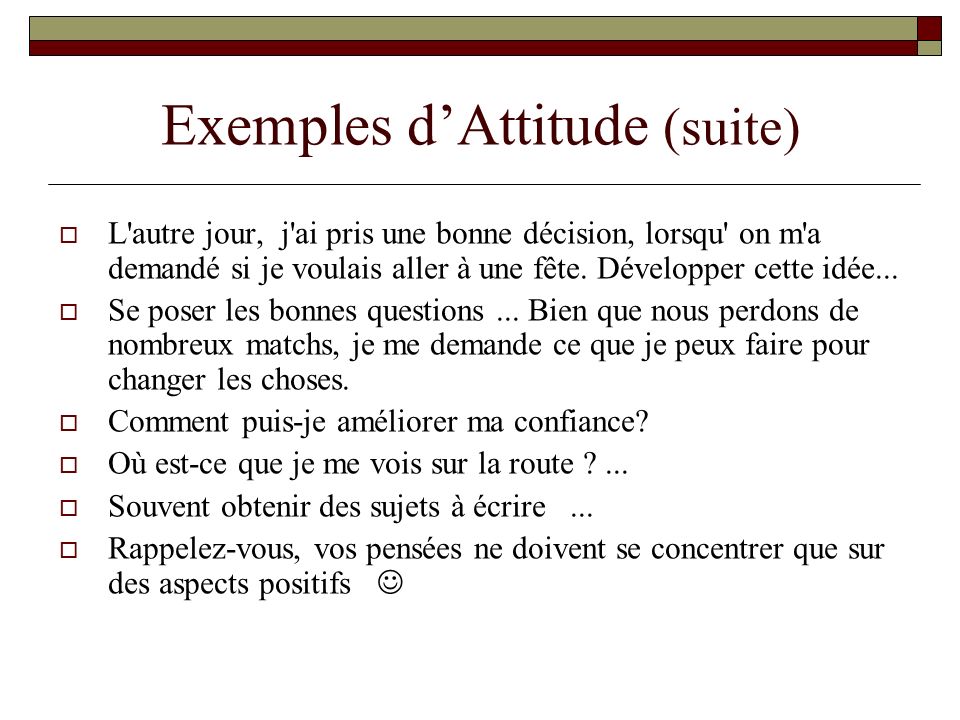 Exemples d’Attitude (suite)