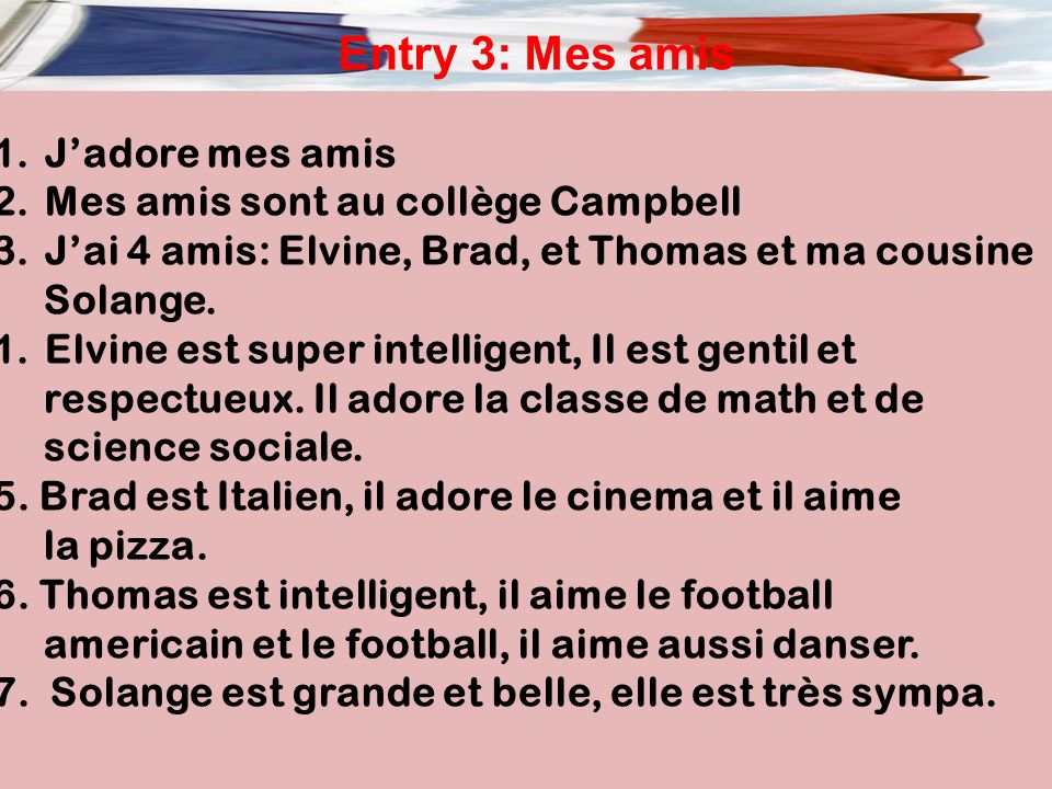 Entry 3: Mes amis J’adore mes amis Mes amis sont au collège Campbell