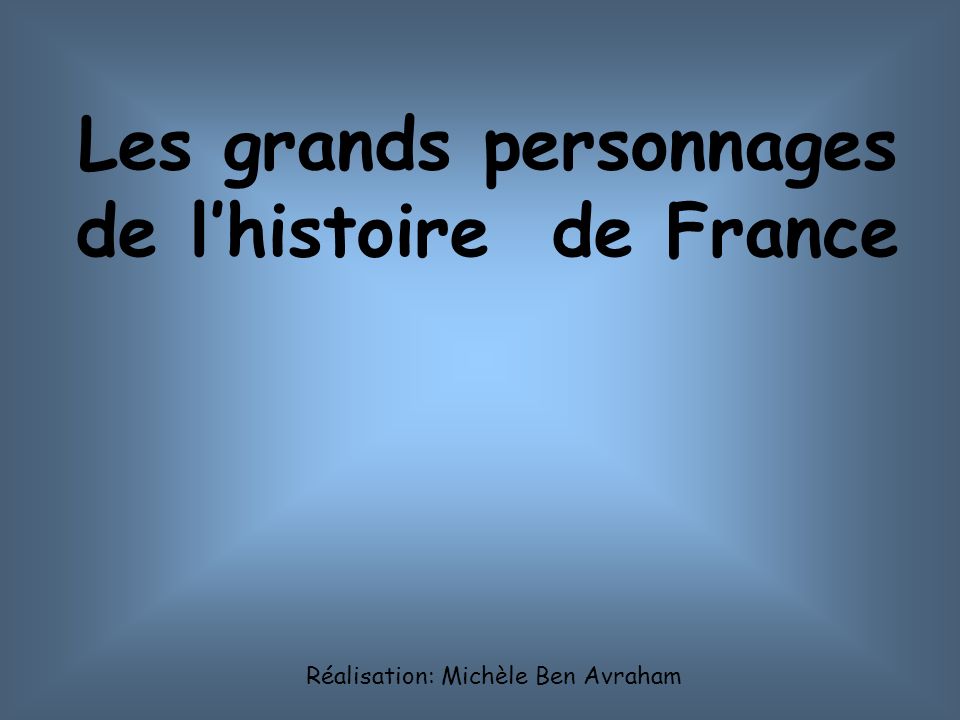 Les grands personnages de l’histoire de France