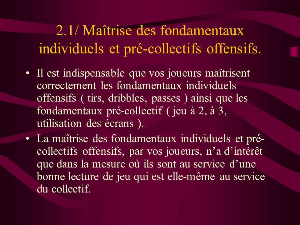 2.1/ Maîtrise des fondamentaux individuels et pré-collectifs offensifs.