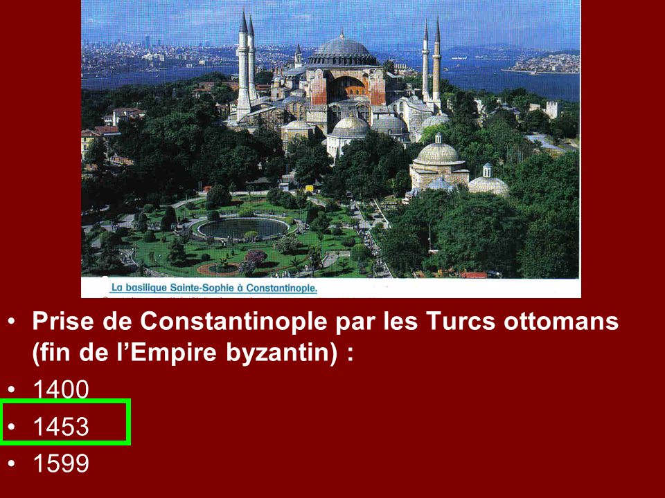 Prise de Constantinople par les Turcs ottomans (fin de l’Empire byzantin) :