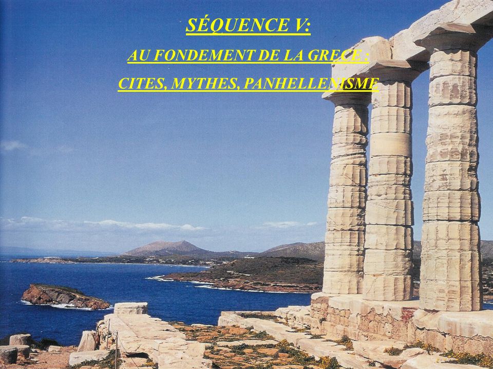 AU FONDEMENT DE LA GRECE : CITES, MYTHES, PANHELLENISME