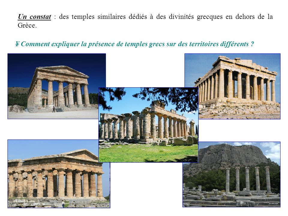 Un constat : des temples similaires dédiés à des divinités grecques en dehors de la Grèce.