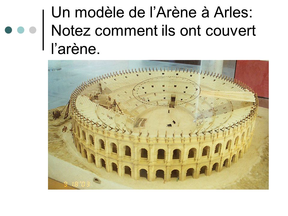 Un modèle de l’Arène à Arles: Notez comment ils ont couvert l’arène.