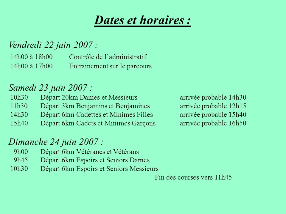 Dates et horaires : Vendredi 22 juin 2007 : Samedi 23 juin 2007 :