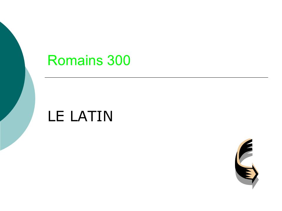 Romains 300 LE LATIN