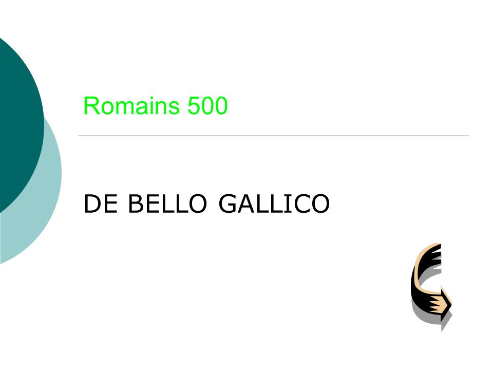 Romains 500 DE BELLO GALLICO
