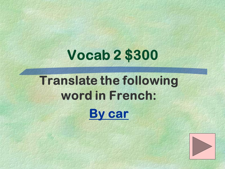 Translate the following word in French: By car