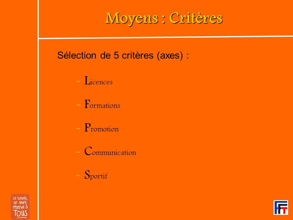 Moyens : Critères - Licences - Formations - Promotion - Communication