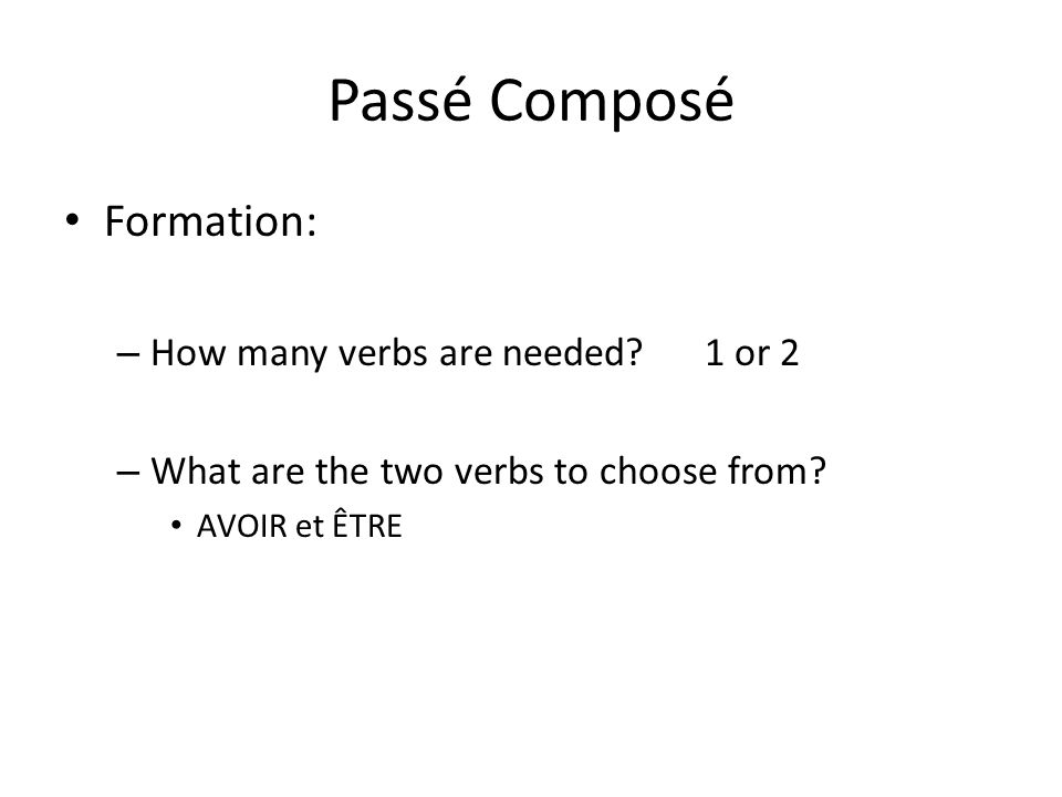 Passé Composé Formation: How many verbs are needed 1 or 2