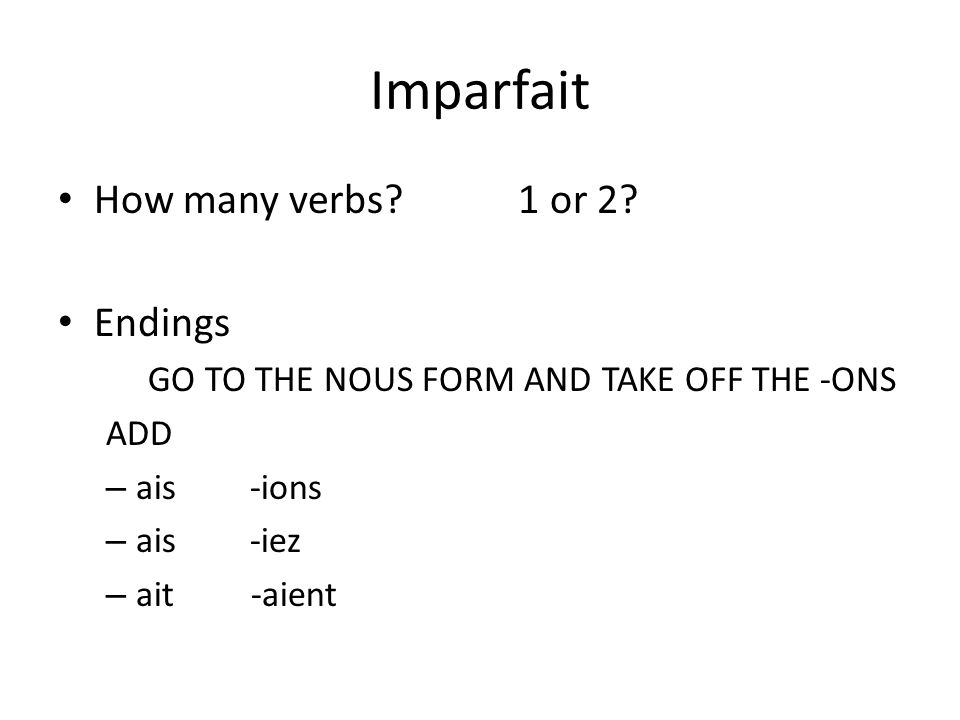Imparfait How many verbs 1 or 2 Endings