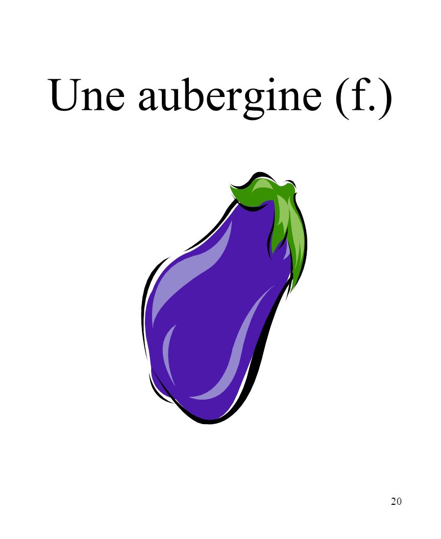 CHAPITRE 8 LES ALIMENTS 3/25/2017 Une aubergine (f.) Madame Craven