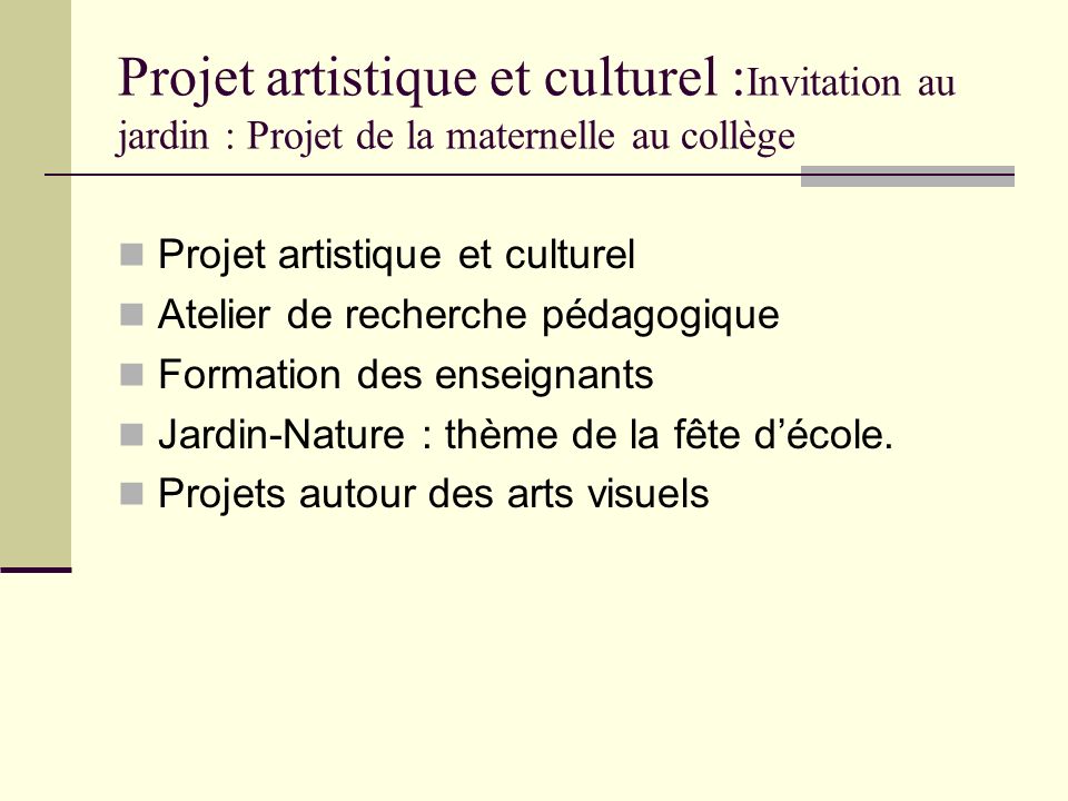 Projet artistique et culturel :Invitation au jardin : Projet de la maternelle au collège