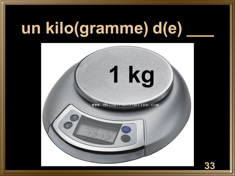 un kilo(gramme) d(e) ___