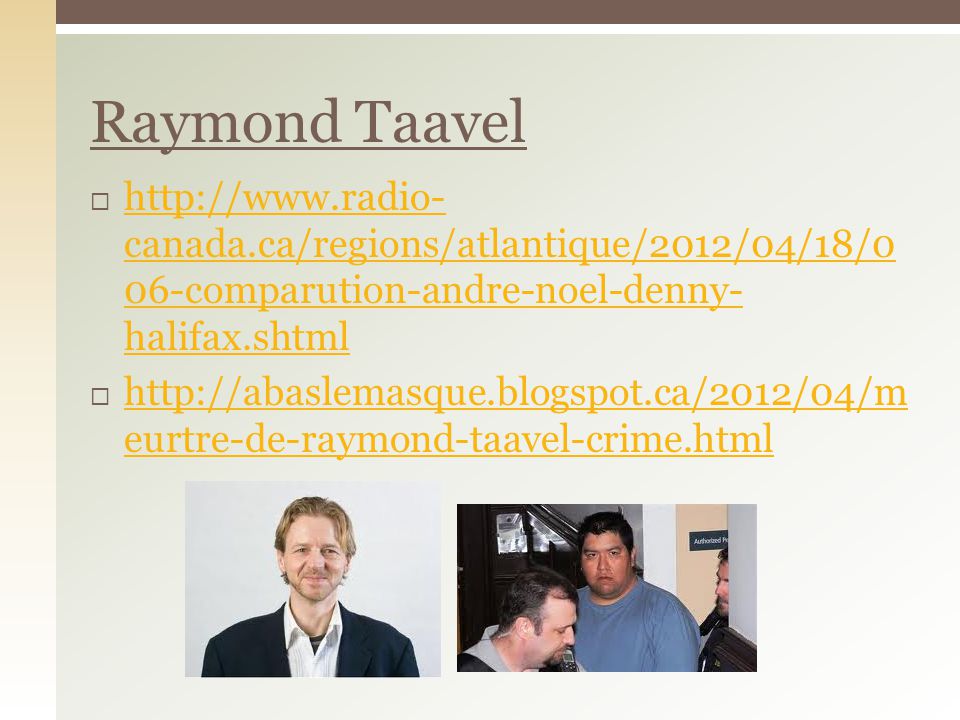 Raymond Taavel   canada.ca/regions/atlantique/2012/04/18/0 06-comparution-andre-noel-denny- halifax.shtml.