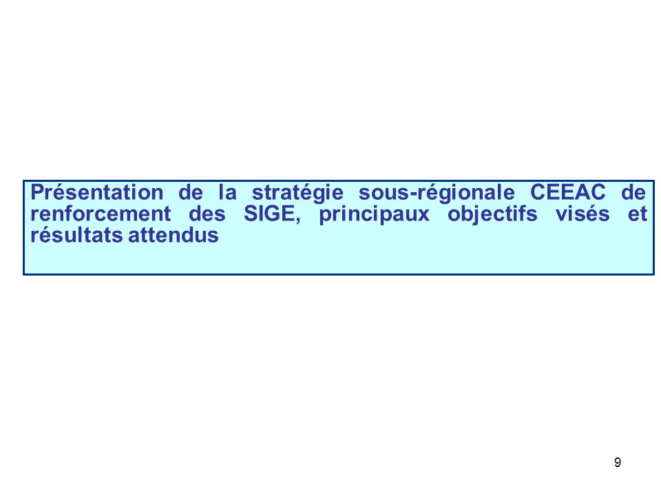 Présentation de la stratégie sous-régionale CEEAC de renforcement des SIGE, principaux objectifs visés et résultats attendus