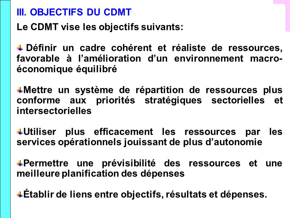 III. OBJECTIFS DU CDMT Le CDMT vise les objectifs suivants: