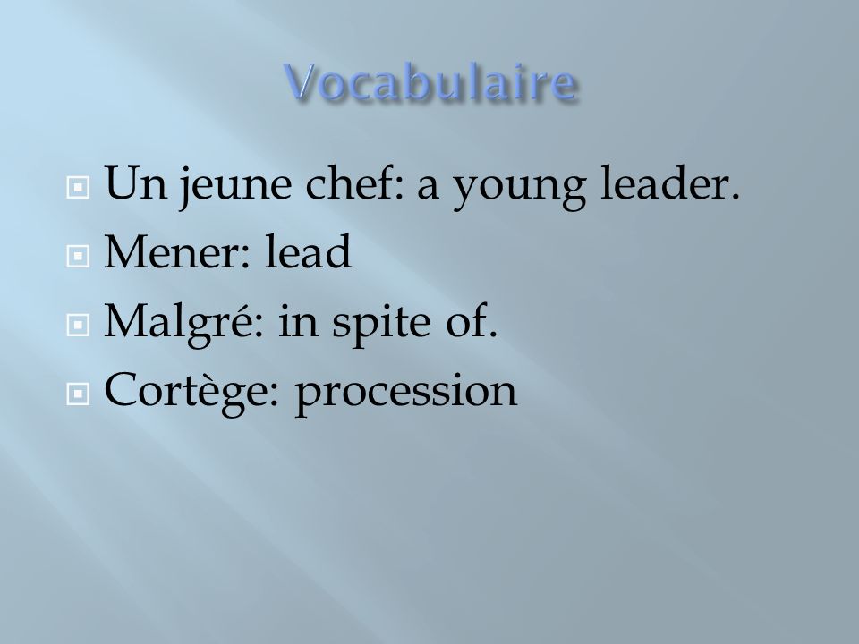 Vocabulaire Un jeune chef: a young leader. Mener: lead