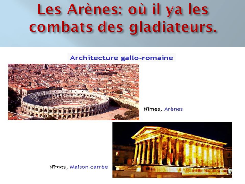 Les Arènes: où il ya les combats des gladiateurs.