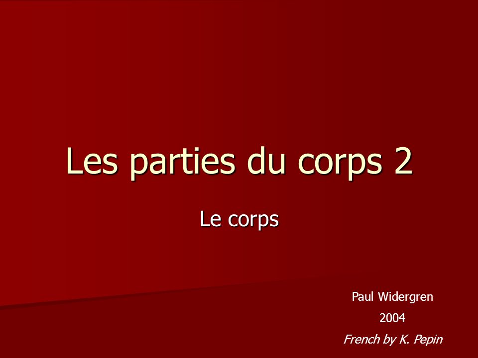 Les parties du corps 2 Le corps Paul Widergren 2004 French by K. Pepin