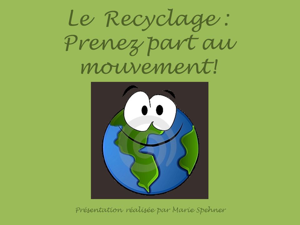 Le Recyclage : Prenez part au mouvement!
