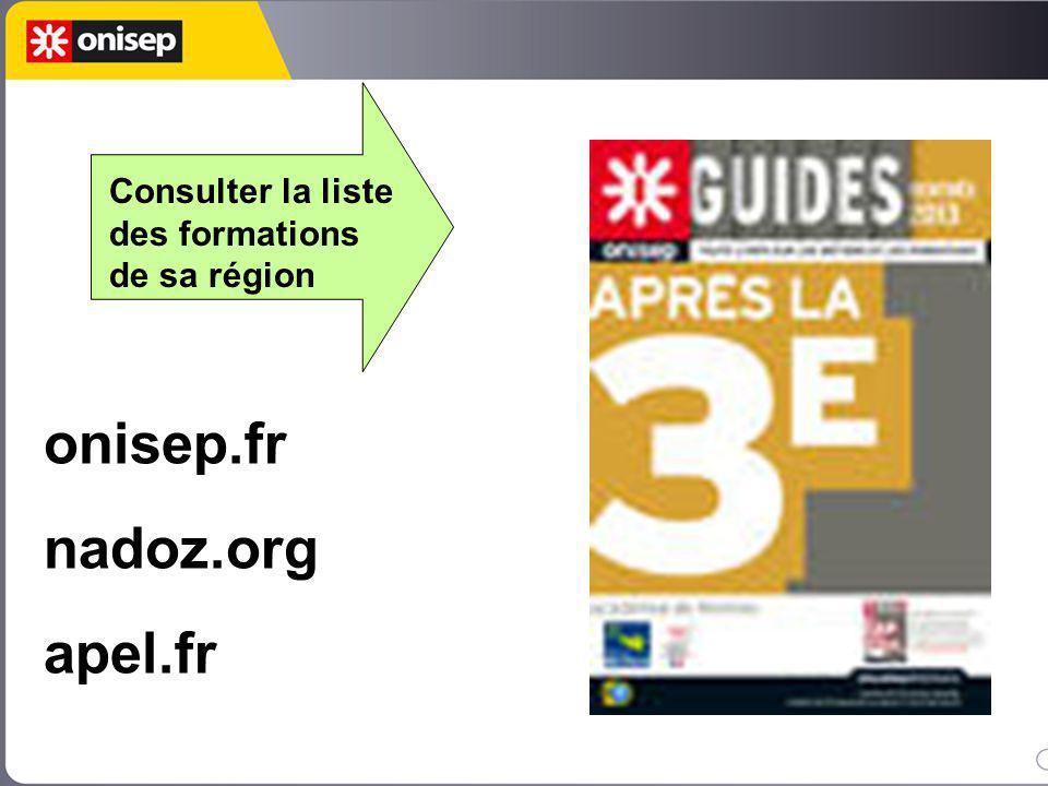 onisep.fr nadoz.org apel.fr Consulter la liste des formations