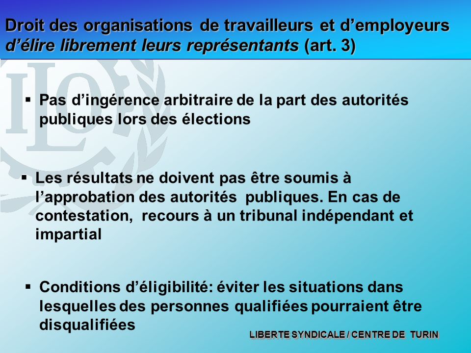 Droit des organisations de travailleurs et d’employeurs d’élire librement leurs représentants (art. 3)
