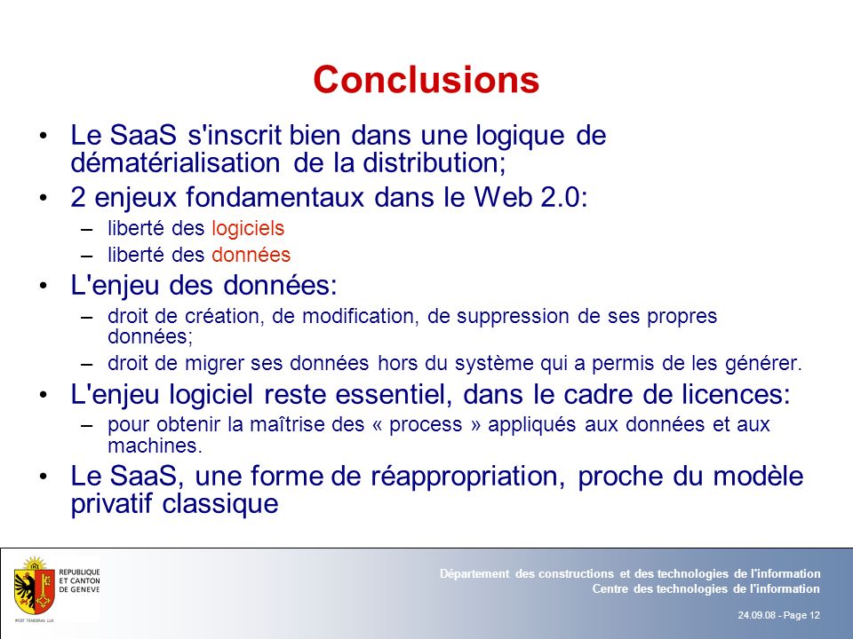 Conclusions Le SaaS s inscrit bien dans une logique de dématérialisation de la distribution; 2 enjeux fondamentaux dans le Web 2.0: