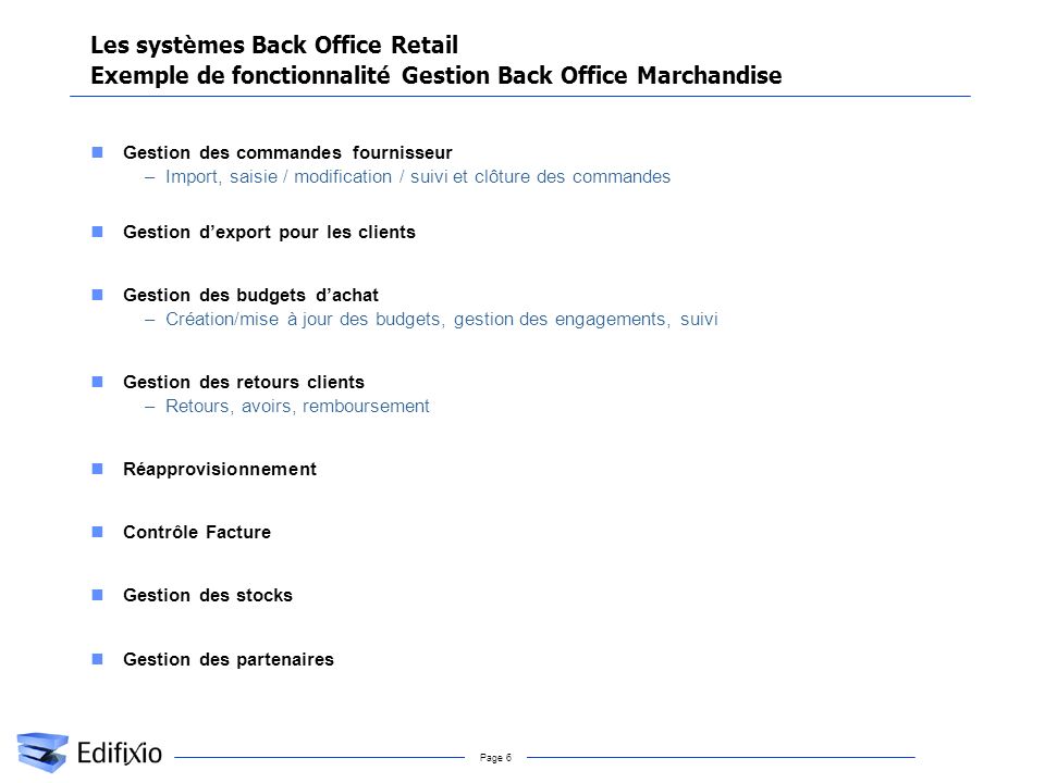 Les systèmes Back Office Retail Exemple de fonctionnalité Gestion Back Office Marchandise