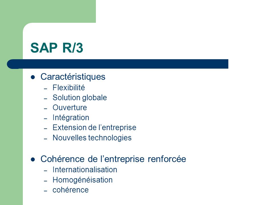 SAP R/3 Caractéristiques Cohérence de l’entreprise renforcée