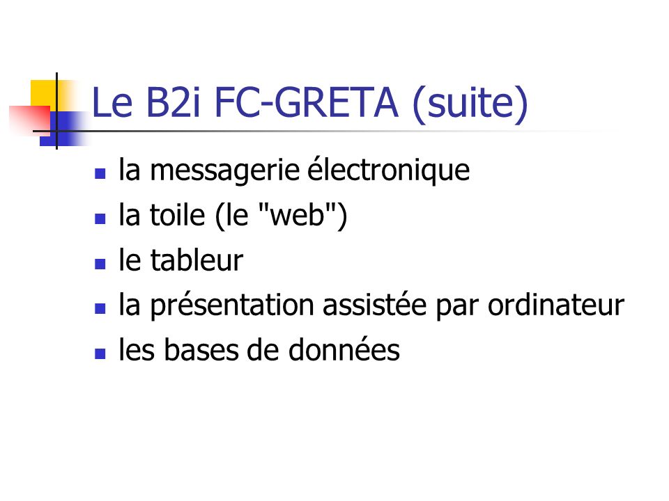 Le B2i FC-GRETA (suite) la messagerie électronique la toile (le web )