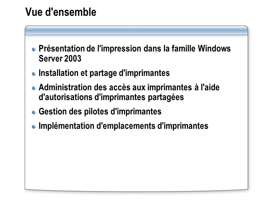 Vue d ensemble Présentation de l impression dans la famille Windows Server Installation et partage d imprimantes.