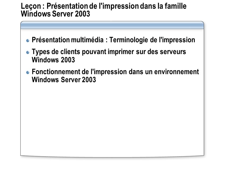 Leçon : Présentation de l impression dans la famille Windows Server 2003