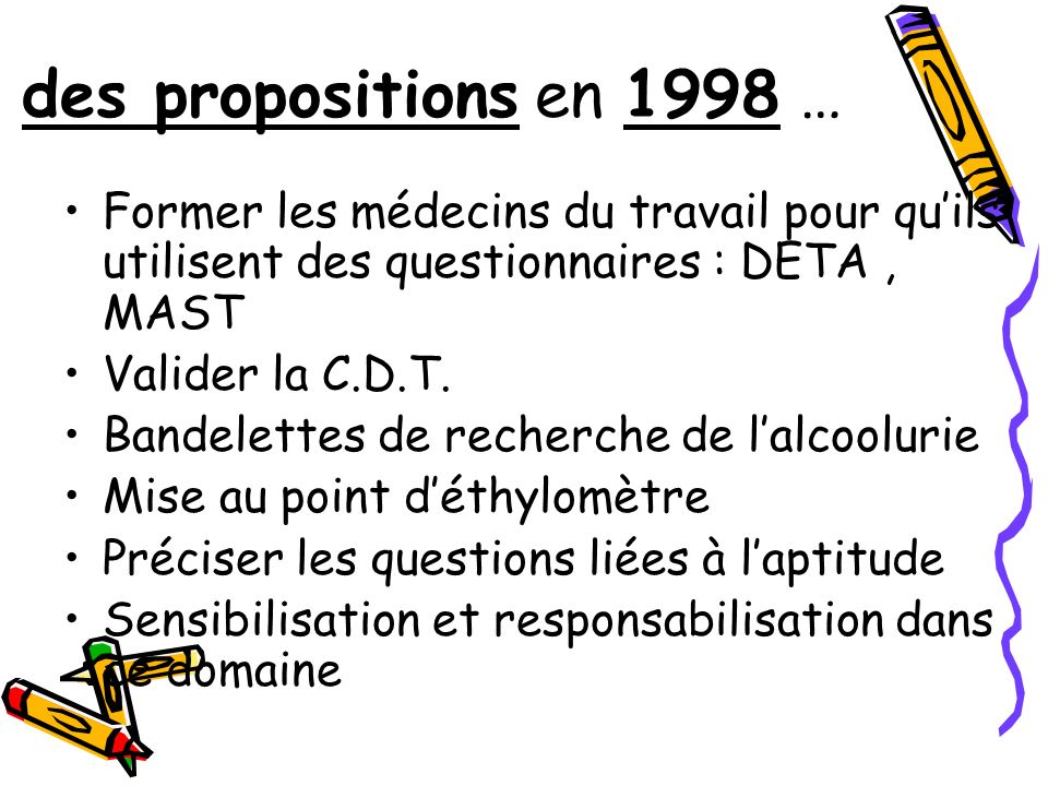 des propositions en 1998 … Former les médecins du travail pour qu’ils utilisent des questionnaires : DETA , MAST.