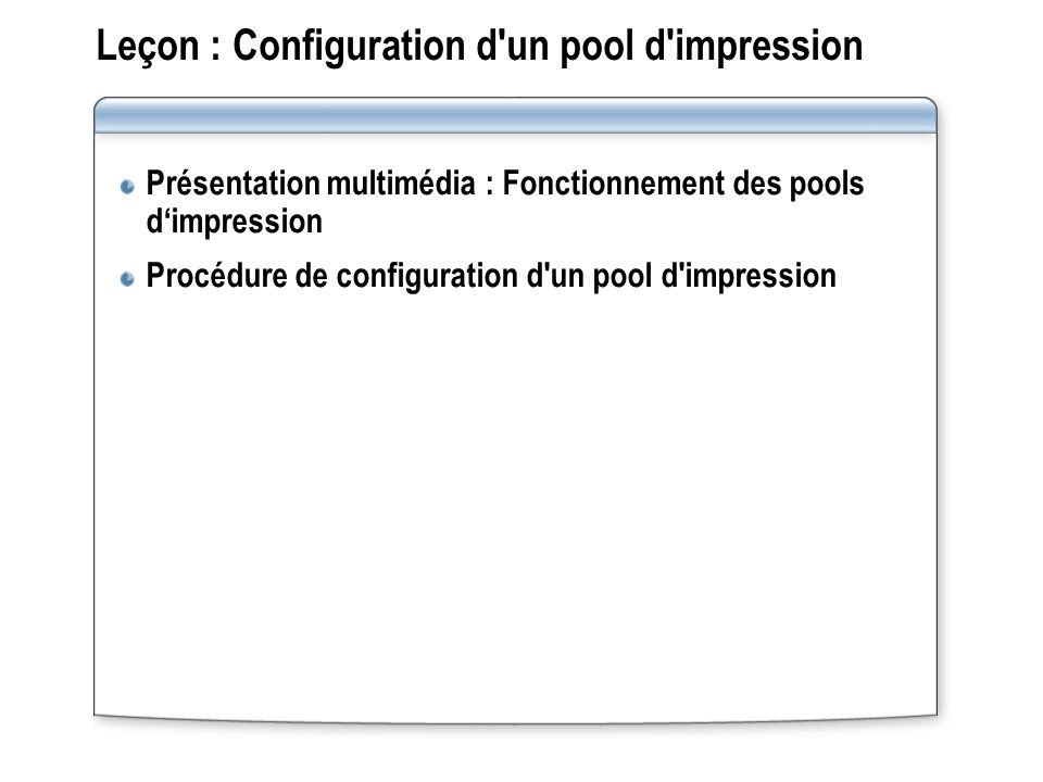 Leçon : Configuration d un pool d impression