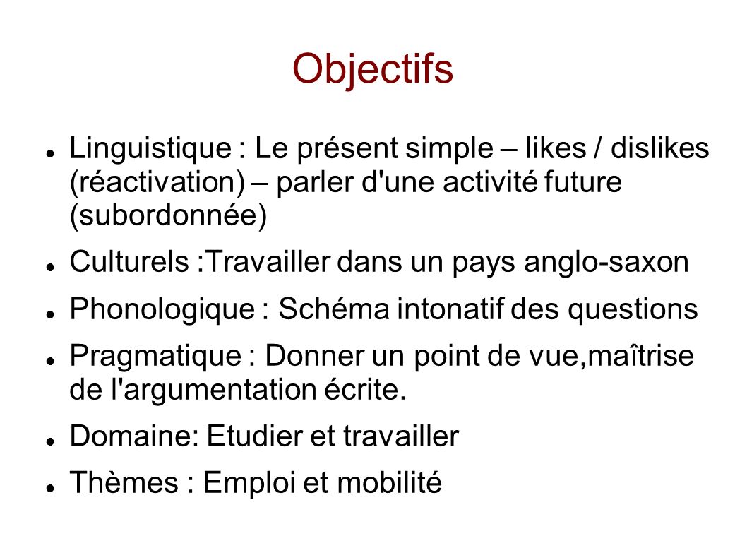 Objectifs Linguistique : Le présent simple – likes / dislikes (réactivation) – parler d une activité future (subordonnée)‏