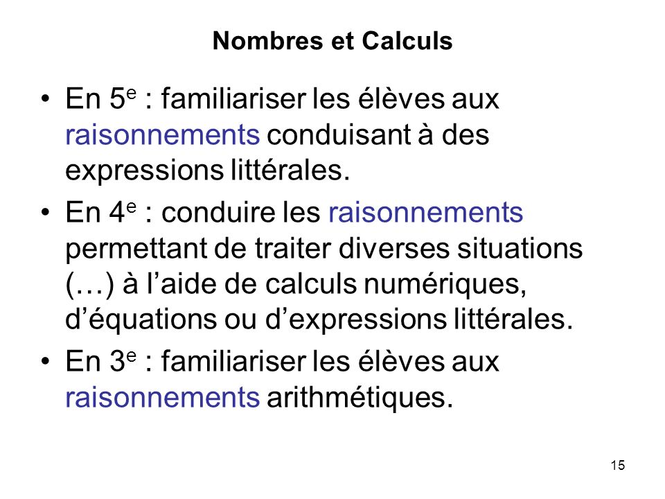 En 3e : familiariser les élèves aux raisonnements arithmétiques.