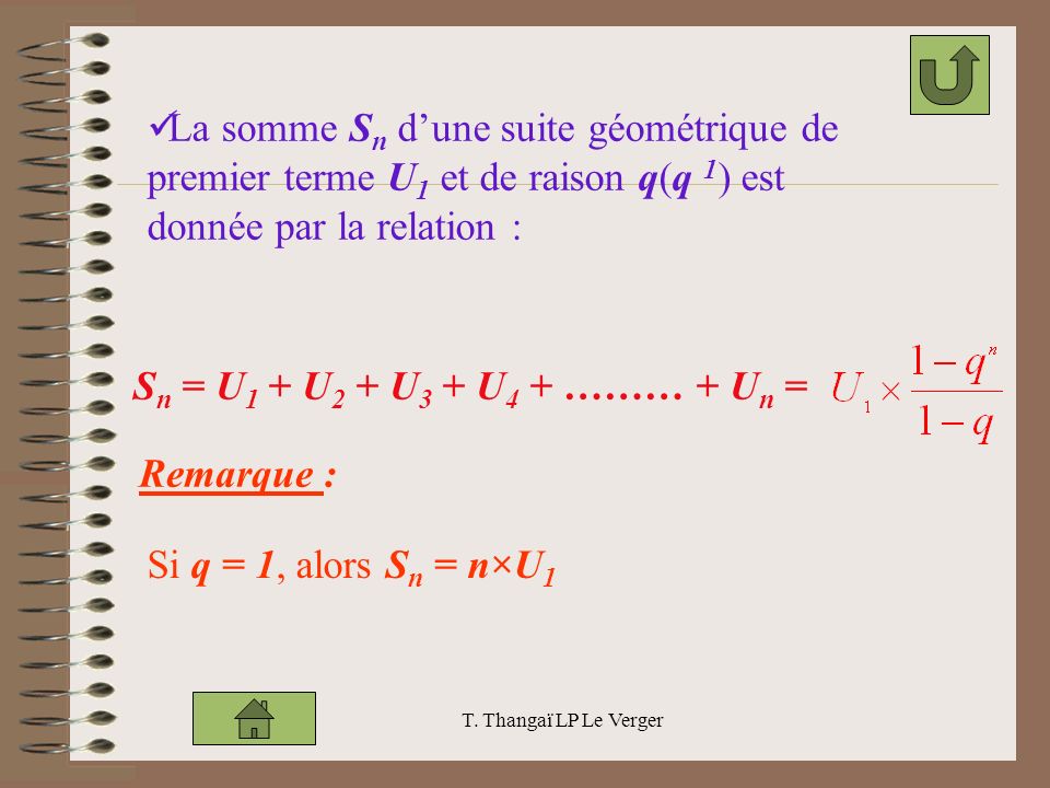La somme Sn d’une suite géométrique de premier terme U1 et de raison q(q 1) est donnée par la relation :