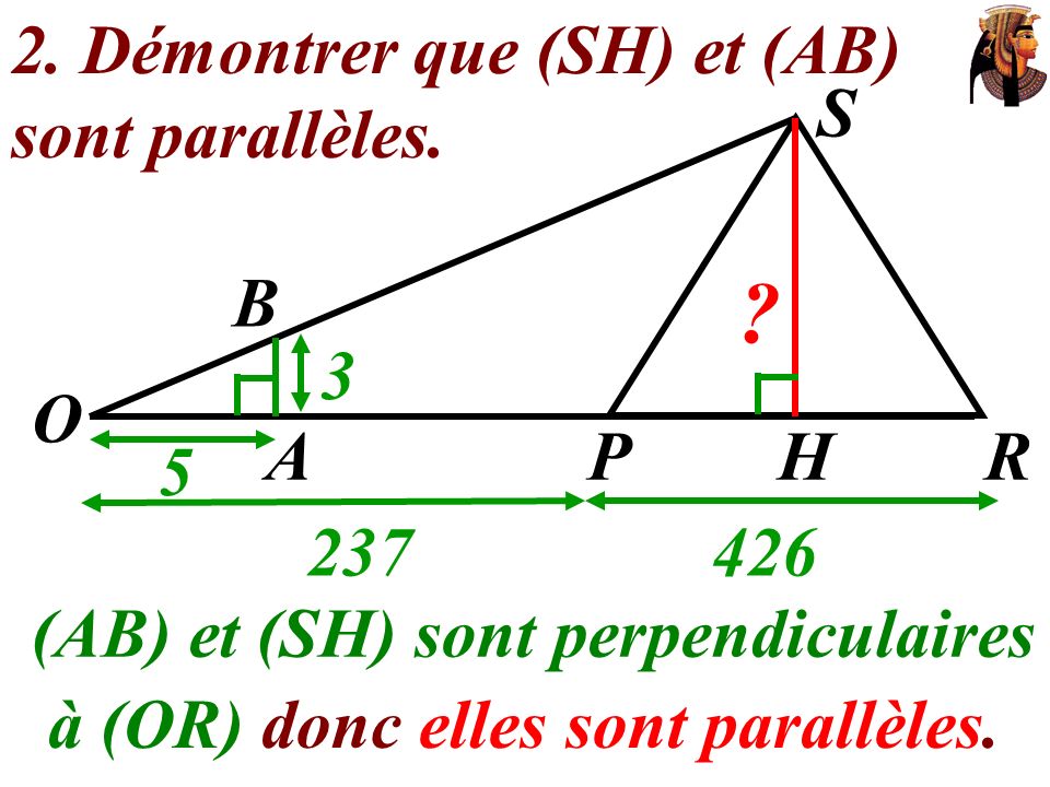2. Démontrer que (SH) et (AB) sont parallèles. O S 5 3 A H R