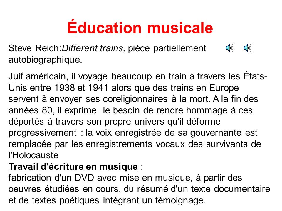 Éducation musicale Steve Reich:Different trains, pièce partiellement autobiographique.